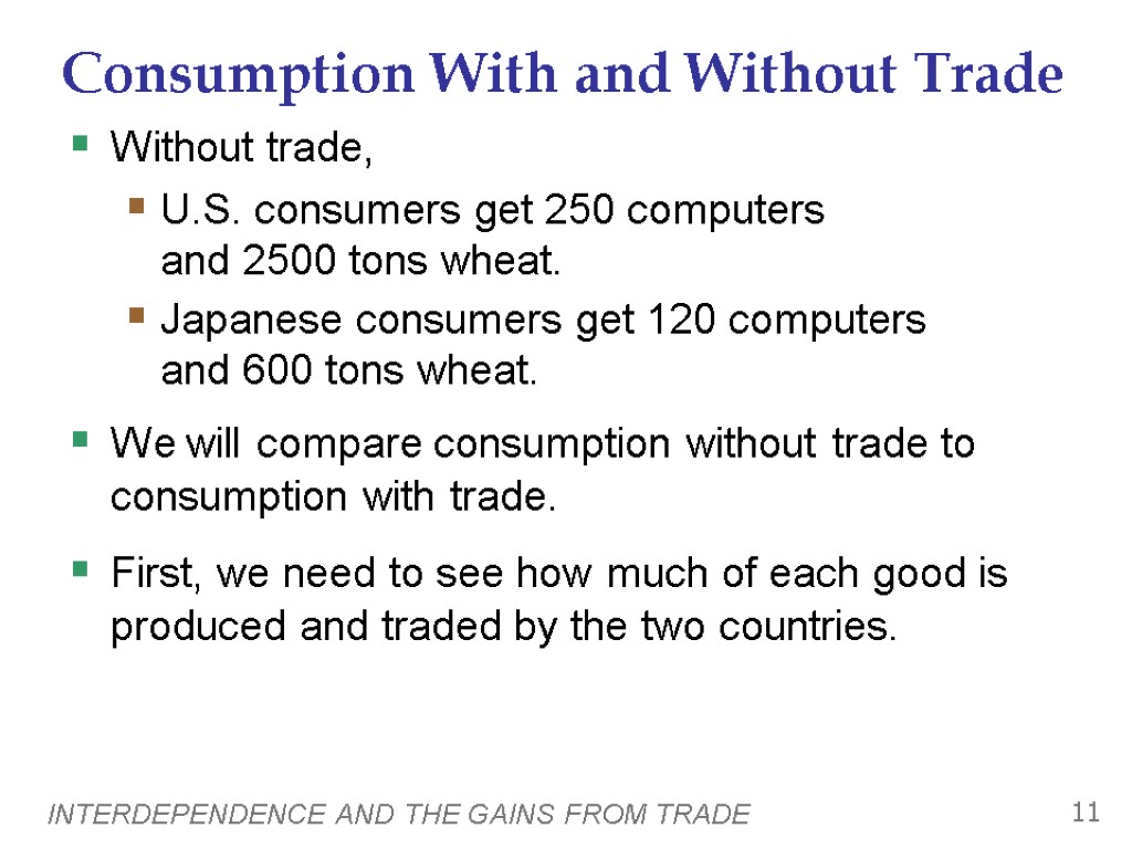 INTERDEPENDENCE AND THE GAINS FROM TRADE 11 Consumption With and Without Trade Without trade,